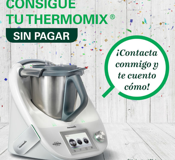 CONSIGUE TU Thermomix® GRATIS DE MANERA FACIL